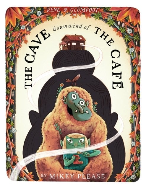 Front cover of The Cave Downwind of the Café by Mikey Please, illustrated by Mikey Please