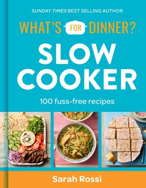 What's For Dinner? Slow Cooker: 100 Fuss-Free Recipes
