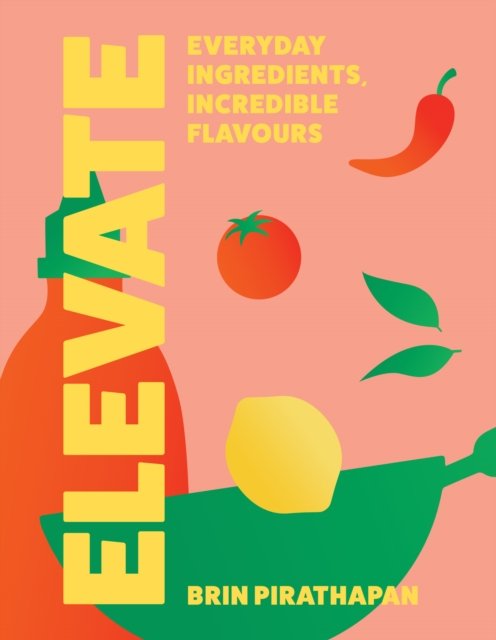 Elevate: Everyday Ingredients, Incredible Flavours