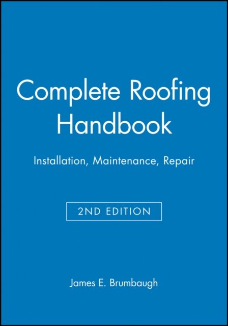 Complete Roofing Handbook – Installation, Maintenance, Repair 2e Brumbaugh