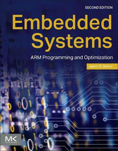 Embedded Systems ARM Programming and Optimization Bakos Paperback 2e
