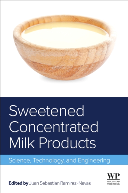 Sweetened Concentrated Milk Products Science, Technology, and Engineering