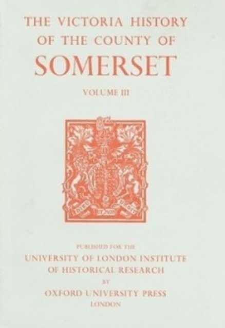 A History of the County of Somerset – Volume III Dunning Hardback 9780197227398