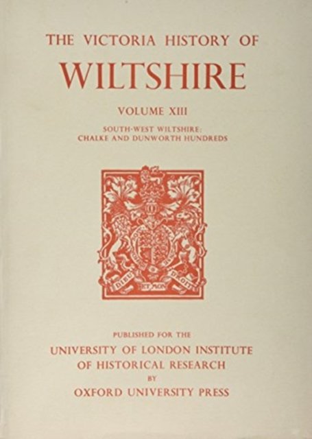A History of Wiltshire – Volume XIII – South–West Wiltshire: Chalke and Dunwort…
