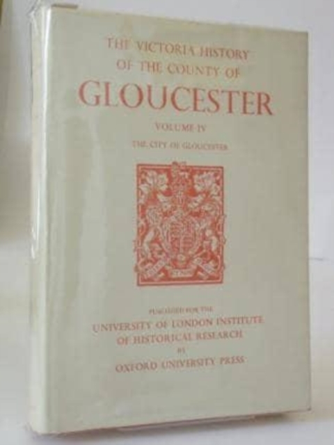 A History of the County of Gloucester – Volume IV – The City of Gloucester
