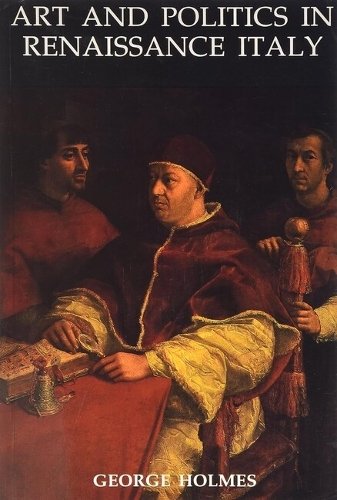 Art and Politics in Renaissance Italy British Academy Lectures Holmes Paperback