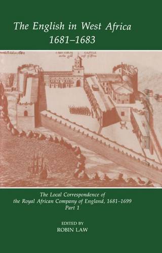 The English in West Africa, 1681-1683 Law Hardback OUP/British Academy