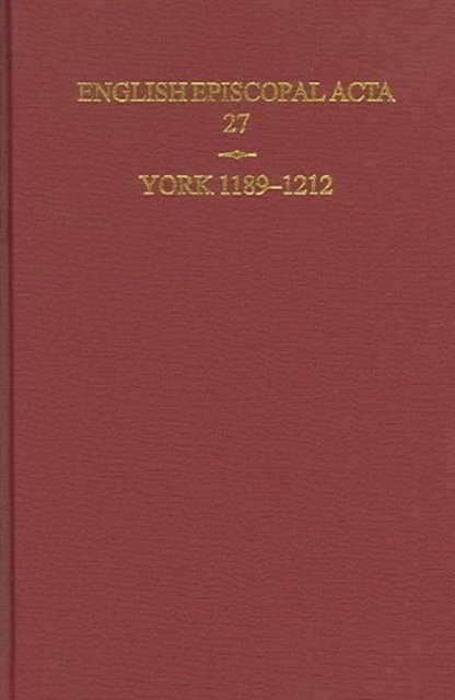 English Episcopal Acta 27, York 1189-1212 Lovatt Hardback OUP/British Academy