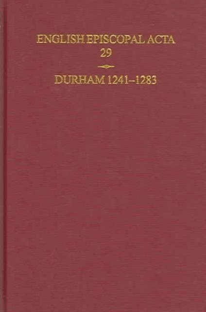 English Episcopal Acta 29 Durham 1241-1283 Hoskin Hardback OUP/British Academy