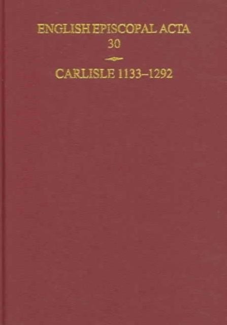 English Episcopal Acta 30: Carlisle 1133-1292 Smith Hardback OUP/British Academy
