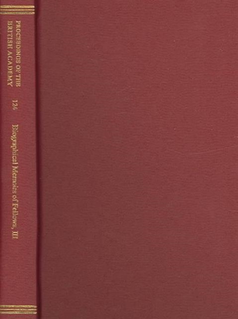 Proceedings of the British Academy, Volume 124. Biographical Memoirs of Fellows…