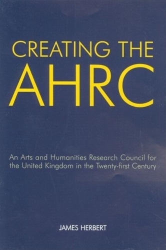 Creating the AHRC Herbert Paperback OUP/British Academy 9780197264294