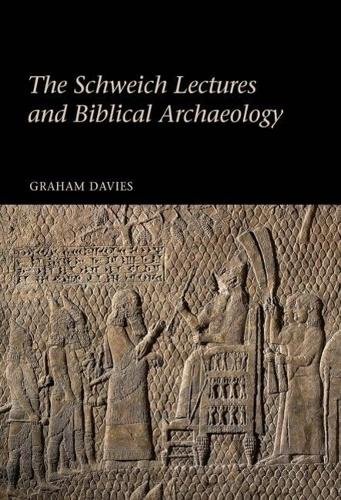 The Schweich Lectures and Biblical Archaeology Davies Hardback 9780197264874