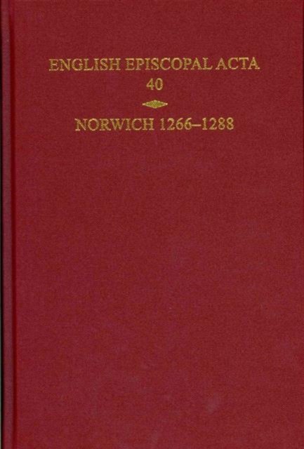 English Episcopal Acta, Volume 40 Norwich 1266-1288 Harper-Bill Hardback