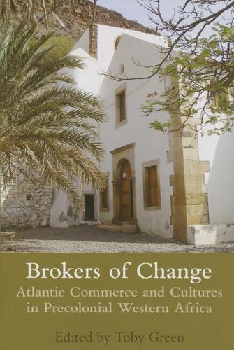 Brokers of Change Atlantic Commerce and Cultures in Pre-Colonial Western Africa