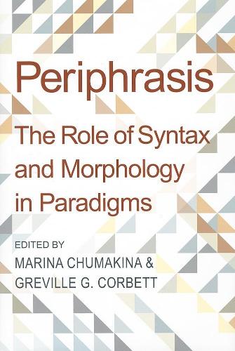 Periphrasis The Role of Syntax and Morphology in Paradigms Chumakina Corbett