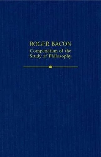 Roger Bacon A Compendium of the Study of Philosophy Maloney Hardback OUP Oxford