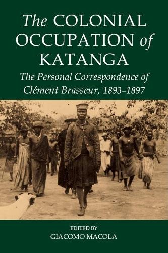The Colonial Occupation of Katanga Macola Hardback OUP Oxford 9780197266496