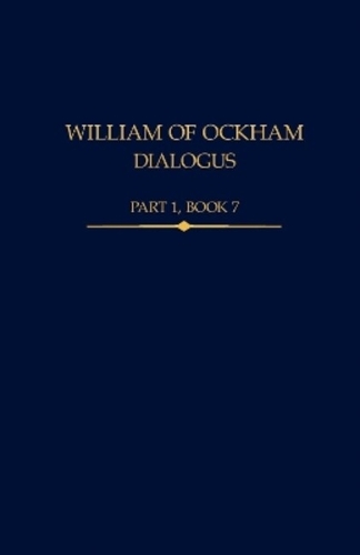 William of Ockham, Dialogus Part 1, Book 7 Knysh Hardback OUP/British Academy