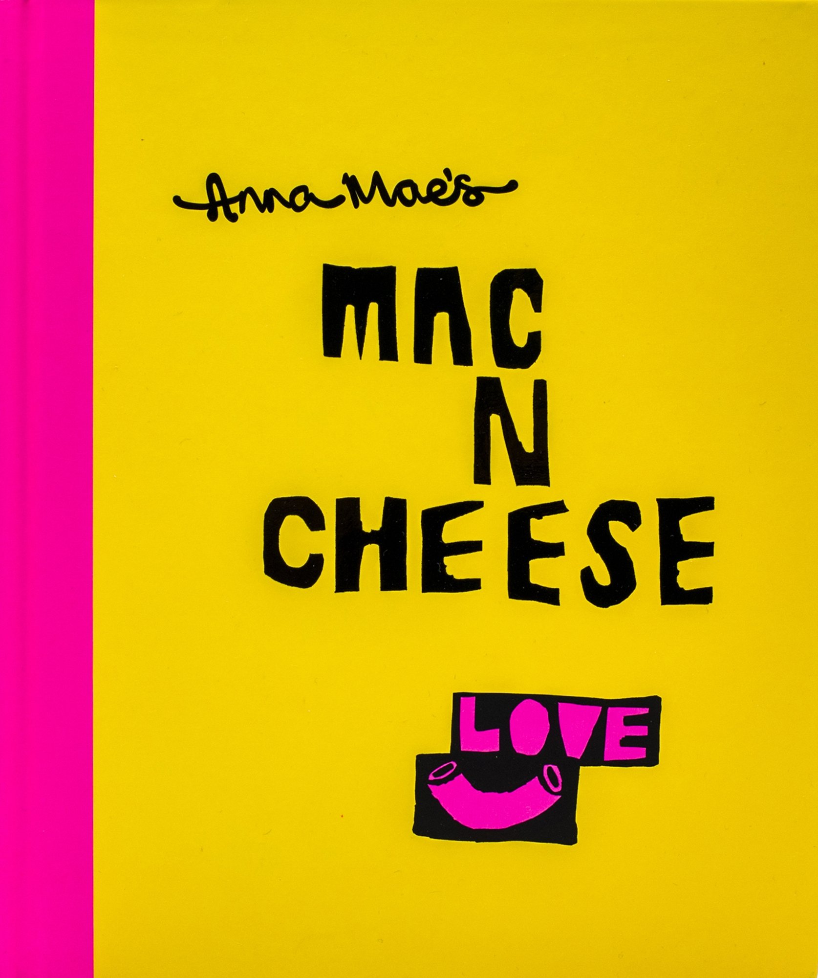 Anna Mae&sbquo;&Auml;&ocirc;s Mac N Cheese: Recipes from London&sbquo;&Auml;&ocirc;s legendary street food truck