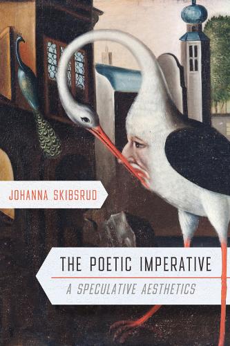 The Poetic Imperative – A Speculative Aesthetics Skibsrud Hardback 9780228001706