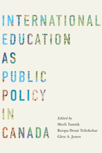 International Education as Public Policy in Canada Tamtik Trilokekar Jones