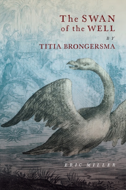 The Swan of the Well by Titia Brongersma Miller Hardback John Wiley & Sons