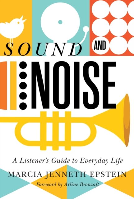Sound and Noise – A Listener`s Guide to Everyday Life Epstein Bronzaft Hardback