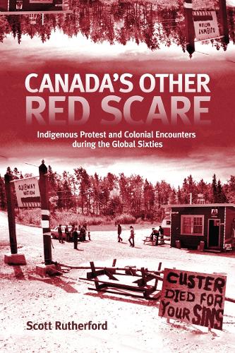 Canada`s Other Red Scare – Indigenous Protest and Colonial Encounters during th…