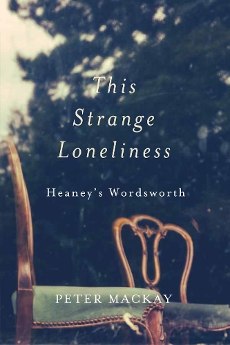 This Strange Loneliness – Heaney`s Wordsworth Mackay Paperback John Wiley & Sons