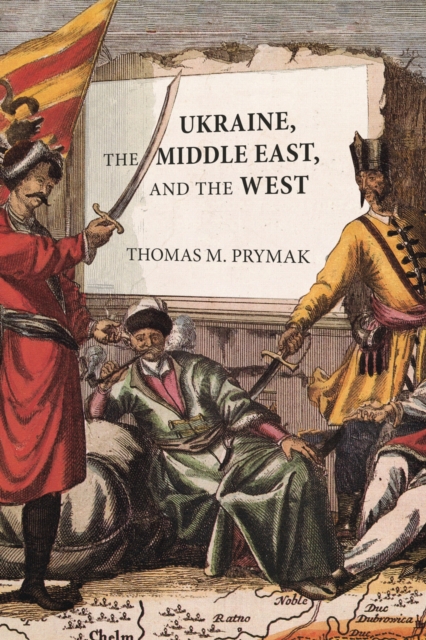 Ukraine, the Middle East, and the West Prymak Paperback John Wiley & Sons