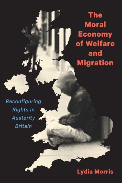 The Moral Economy of Welfare and Migration – Reconfiguring Rights in Austerity …