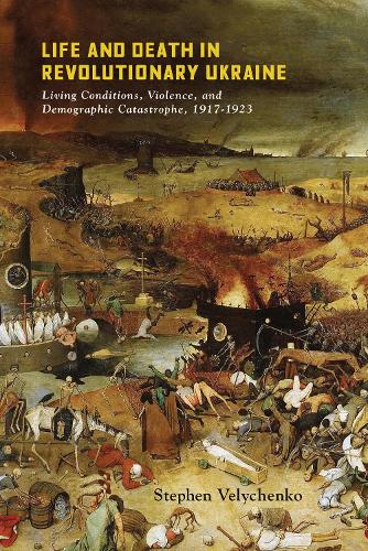Life and Death in Revolutionary Ukraine – Living Conditions, Violence, and Demo…