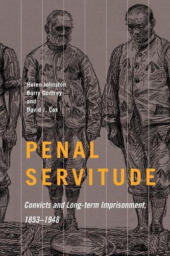 Penal Servitude – Convicts and Long–Term Imprisonment, 1853–1948 Johnston