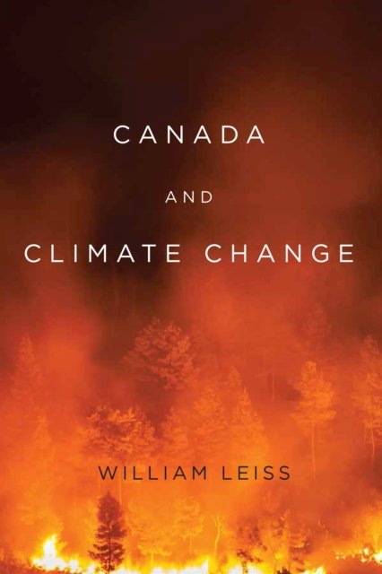 Canada and Climate Change Leiss Hardback John Wiley & Sons 9780228009160