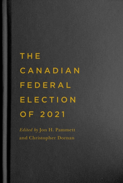 The Canadian Federal Election of 2021 Pammett Dornan Hardback John Wiley & Sons