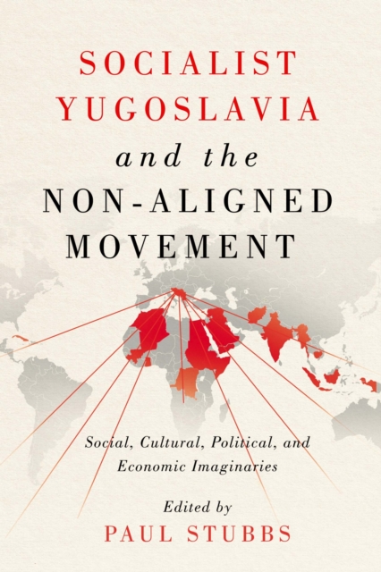 Socialist Yugoslavia and the Non–Aligned Movemen – Social, Cultural, Political,…
