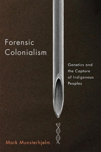 Forensic Colonialism – Genetics and the Capture of Indigenous Peoples Paperback