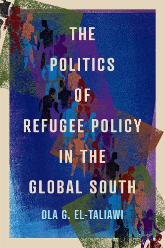 The Politics of Refugee Policy in the Global South El–taliawi Paperback