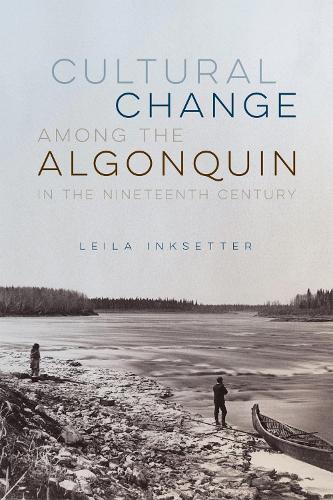 Cultural Change among the Algonquin in the Nineteenth Century Inksetter