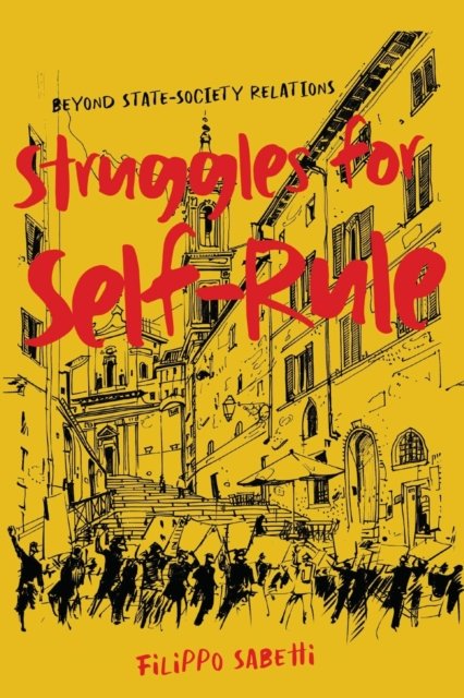 Struggles for Self–Rule – Beyond State–Society Relations Sabetti Hardback