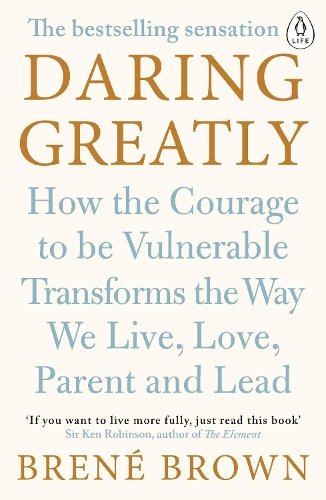 Daring Greatly: The Courage to Be Vulnerable