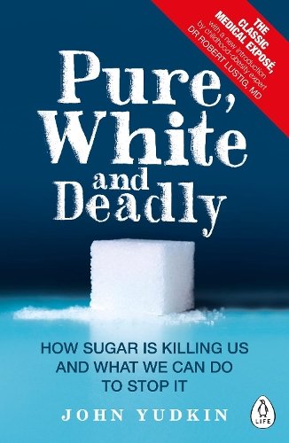 Pure, White and Deadly a book by John Yudkin - Bookshop.org UK