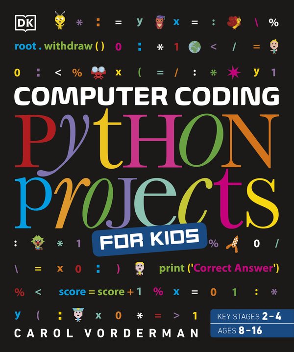 Computer Coding Python Projects for Kids a book by Carol Vorderman ...