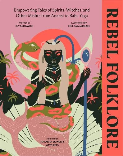 Rebel Folklore: Empowering Tales of Spirits, Witches and Other Misfits from Anansi to Baba Yaga cover