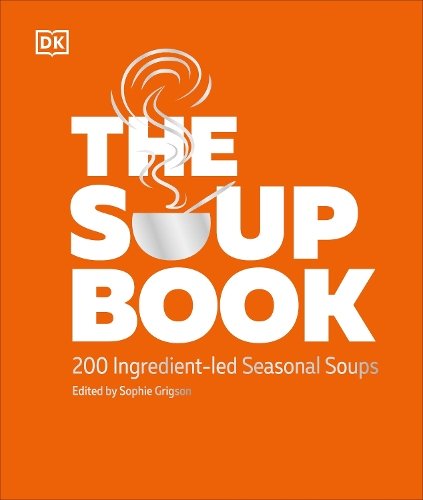 The Soup Book: 200 Ingredient-led Seasonal Soups