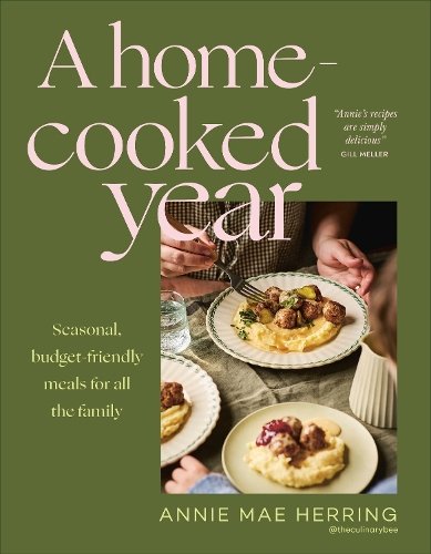Home-Cooked Year: Seasonal, budget-friendly meals for all the family