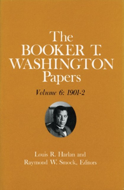 Booker T. Washington Papers Volume 6 – 1901–2. Assistant editor, Barbara S. Kra…