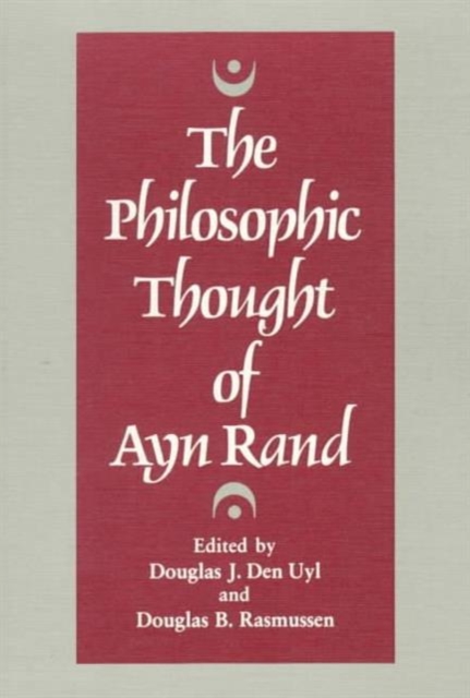 The Philosophic Thought of Ayn Rand Uyl Rasmussen Paperback 9780252014079