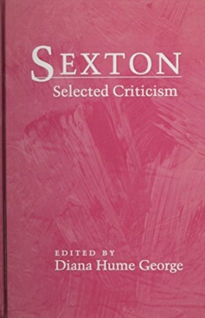 Sexton – Selected Criticism George Hardback John Wiley & Sons 9780252015526